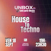 UNBOX Early Party Électro 7e éd. +40 soirée Paris House to Techno